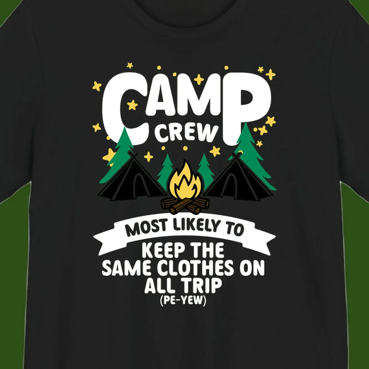 Camp crew camping design with tents, campfire, and text about keeping same clothes on trip, pé-yew joke