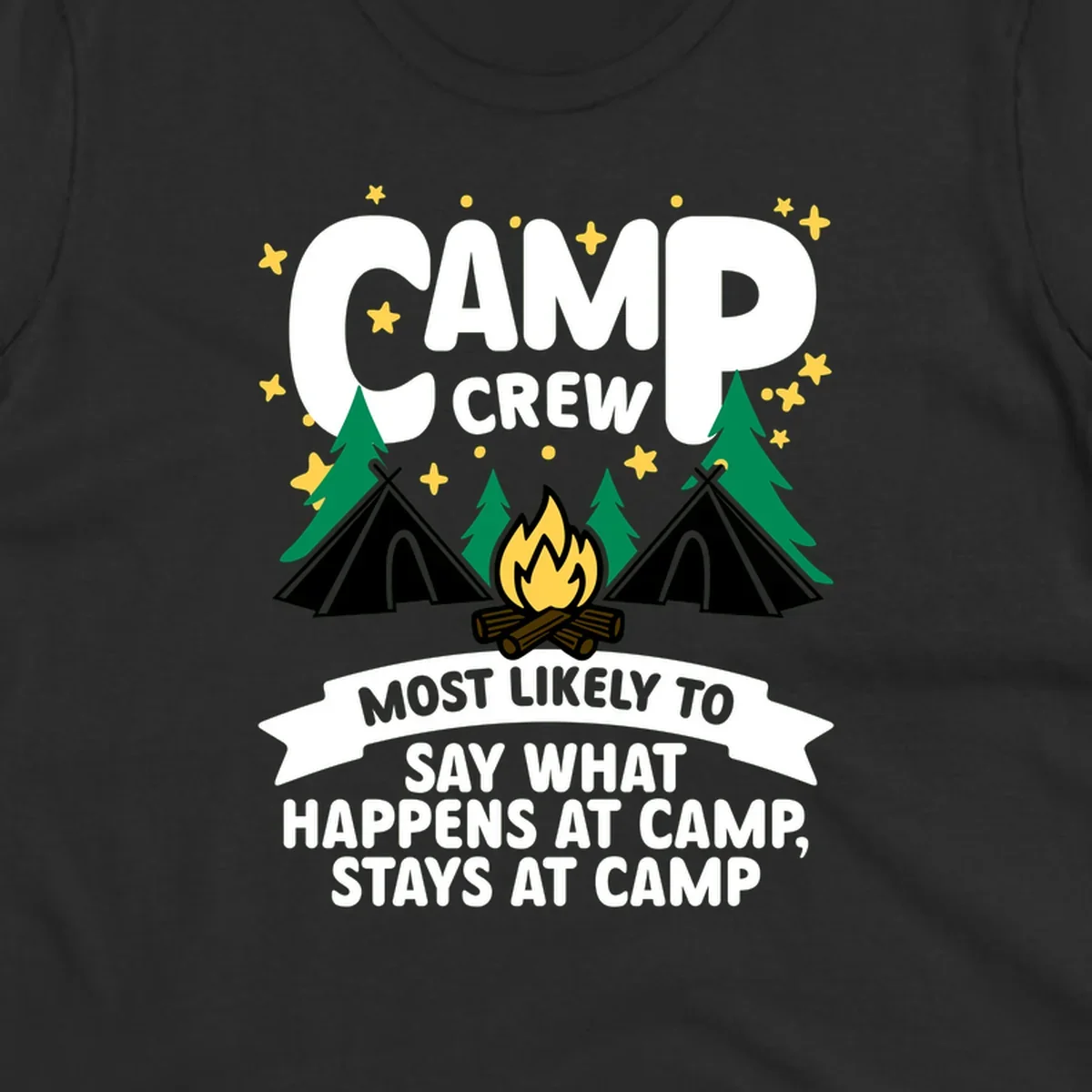 Camp crew camping design with tents, campfire, trees, and stars. Text reads 'Camp Crew: Most likely to say what happens at camp, stays at camp.'