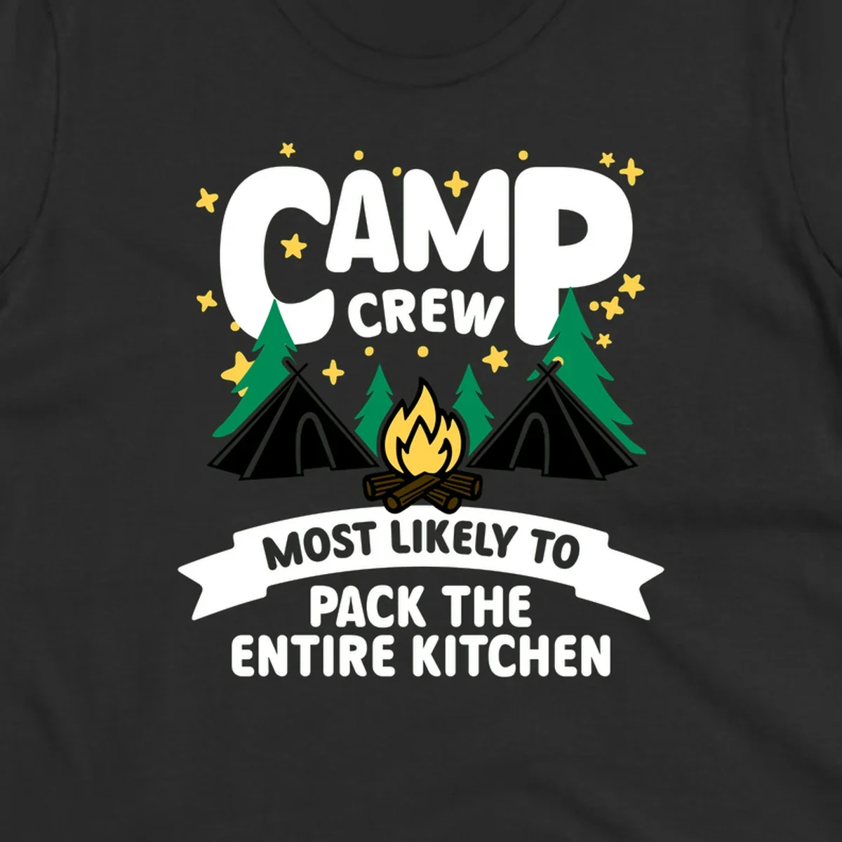 Camp crew design with teepees, campfire, and stars, text reads 'Most Likely To Pack The Entire Kitchen'
