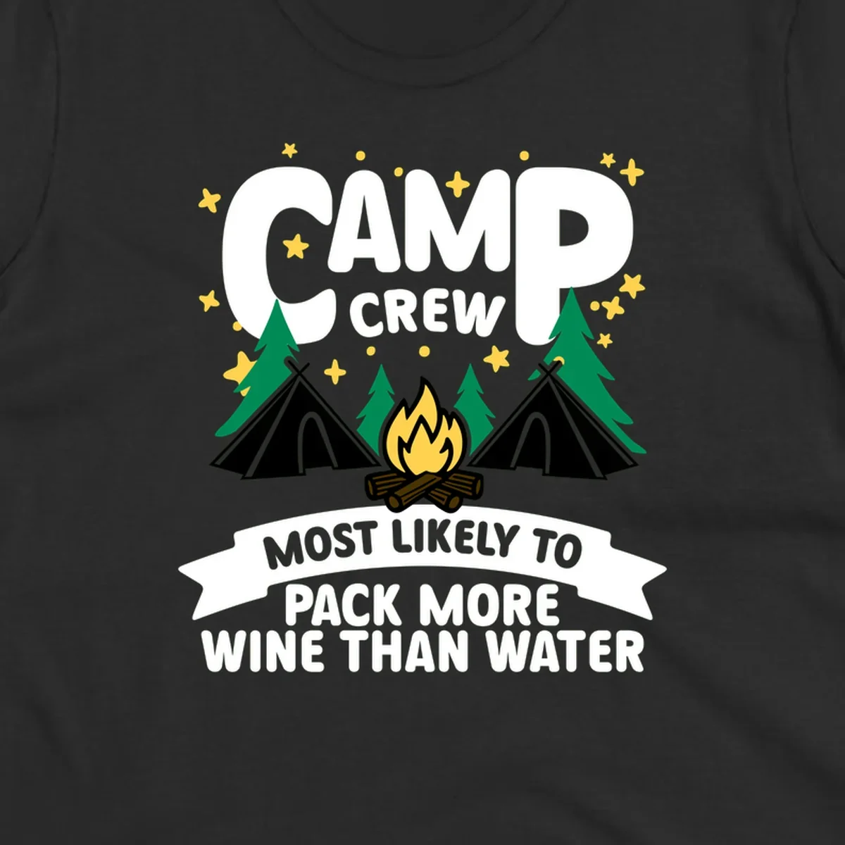 Camp crew design with campfire, tents, and stars featuring text about packing more wine than water