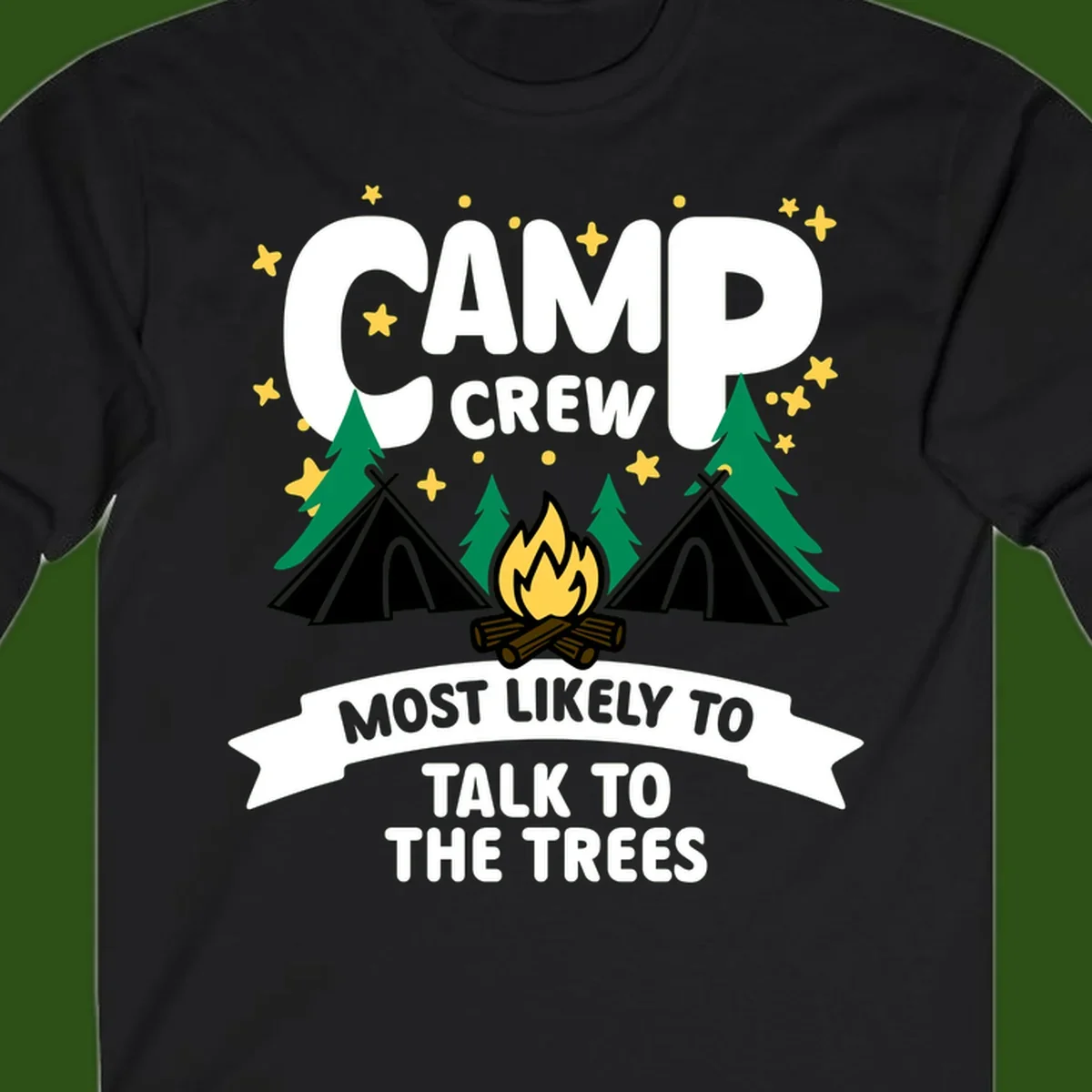 Camp crew most likely to talk to the trees design with campfire, teepees, and pine trees surrounded by stars