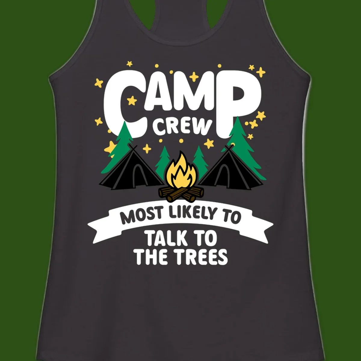 Camp crew most likely to talk to the trees design with campfire, teepees, and pine trees surrounded by stars