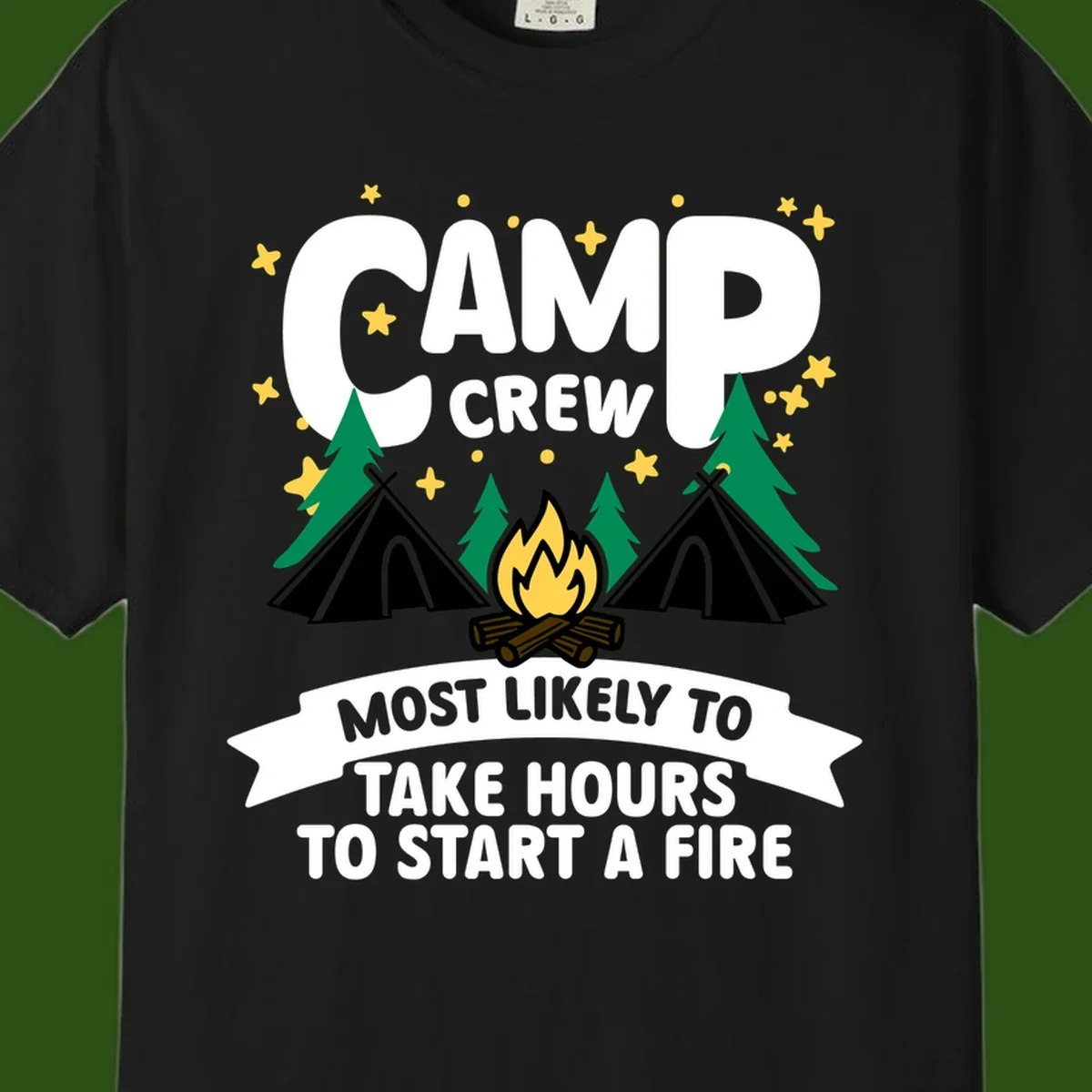 Camp crew campfire design with text 'Most Likely To Take Hours To Start A Fire,' featuring tents, trees, and flames