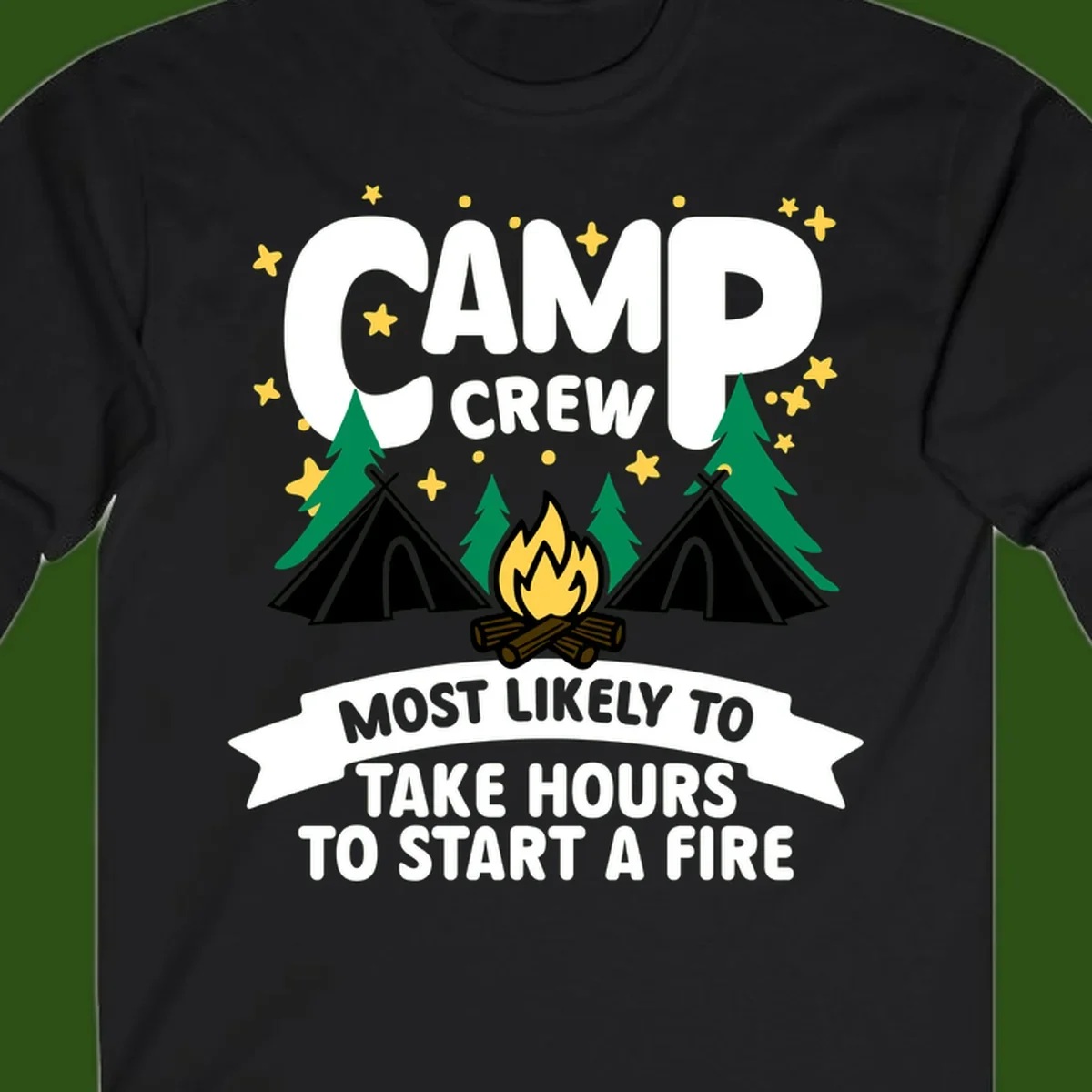 Camp crew campfire design with text 'Most Likely To Take Hours To Start A Fire,' featuring tents, trees, and flames