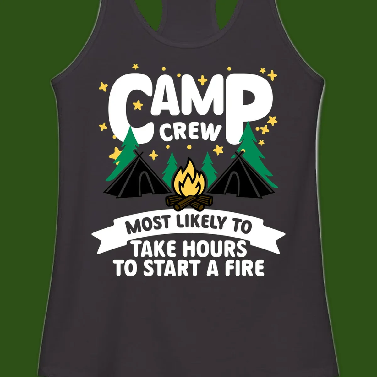 Camp crew campfire design with text 'Most Likely To Take Hours To Start A Fire,' featuring tents, trees, and flames