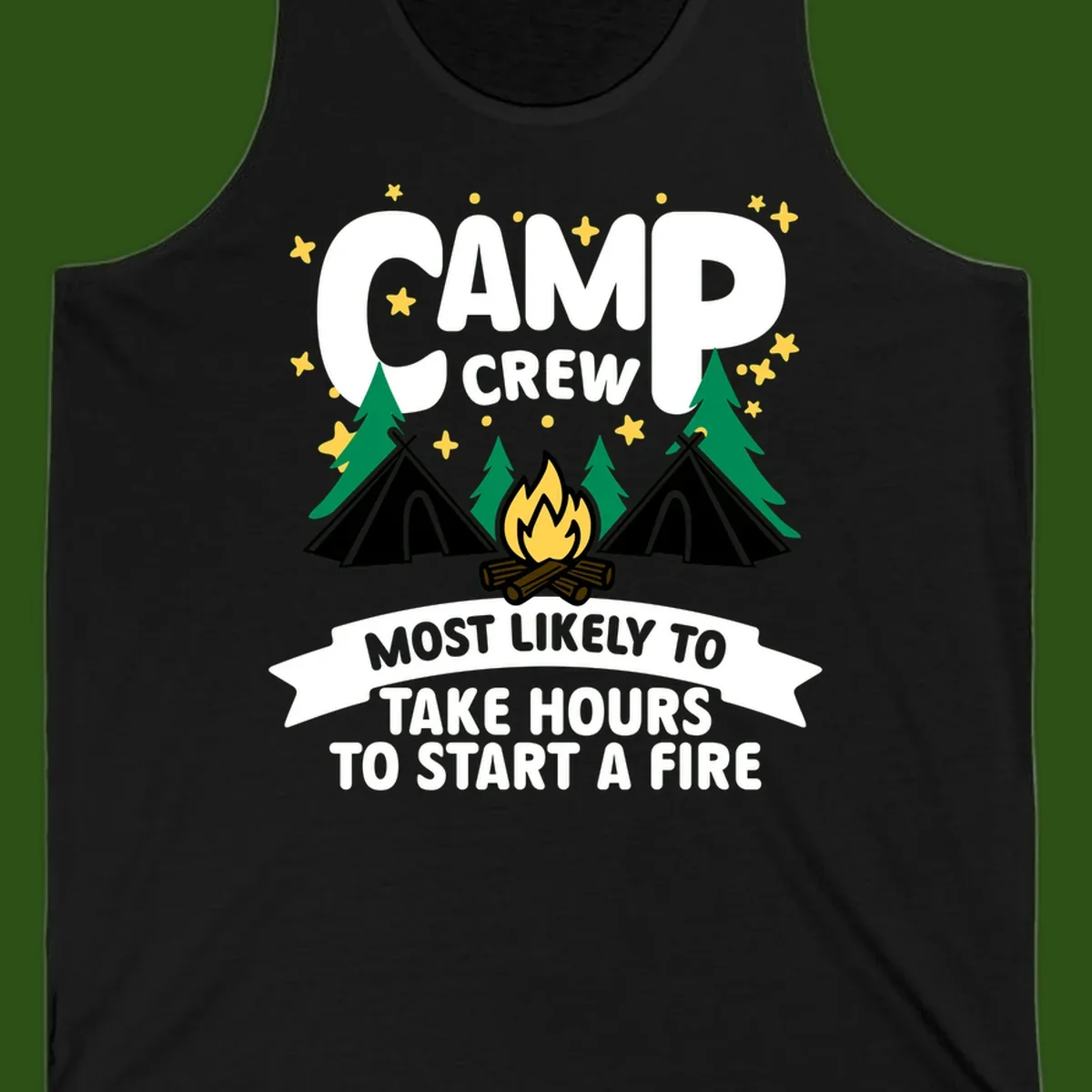 Camp crew campfire design with text 'Most Likely To Take Hours To Start A Fire,' featuring tents, trees, and flames