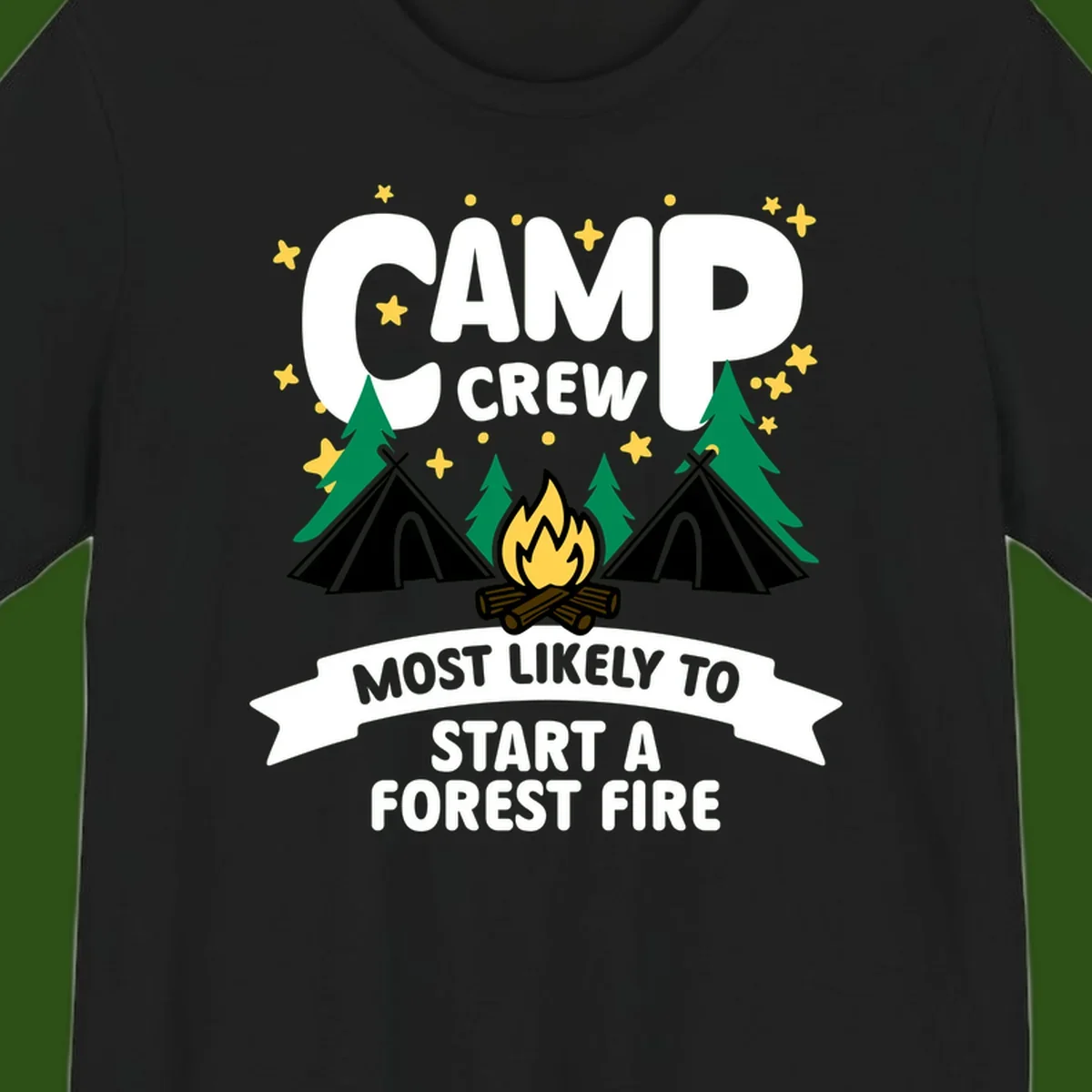 Camp Crew Most Likely to Start a Forest Fire design with campfire, tents, trees, and stars on gray background