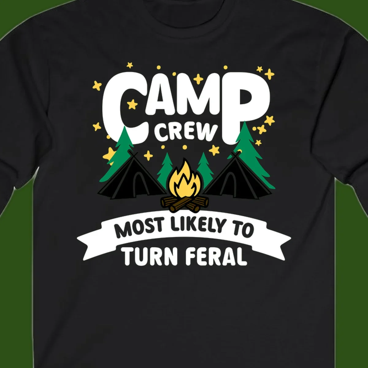 Camp crew camping design with tents, campfire, trees and stars showing 'most likely to turn feral' humor