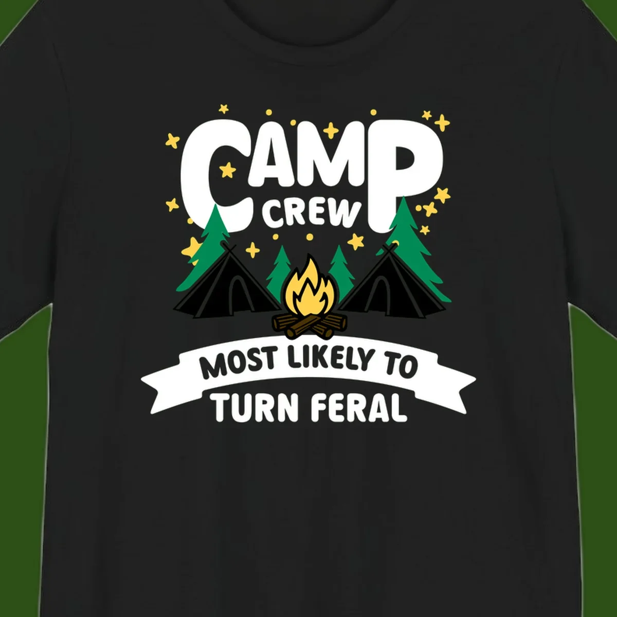Camp crew camping design with tents, campfire, trees and stars showing 'most likely to turn feral' humor