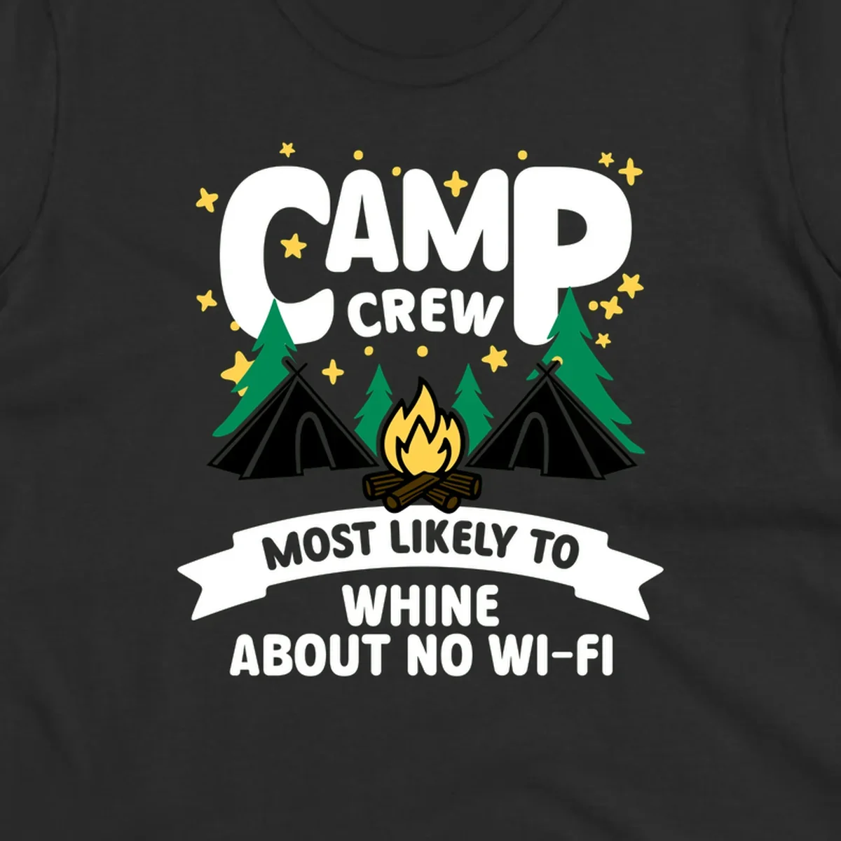 Camp crew most likely to whine about no wifi design with campfire, teepees, and stars on gray background