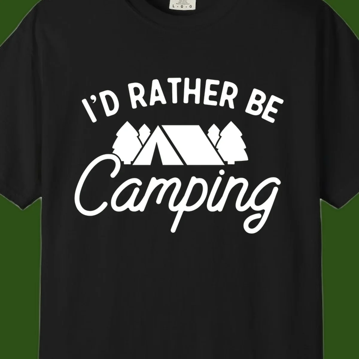 White tent between two evergreen trees with text reading 'I'd Rather Be Camping' on gray background