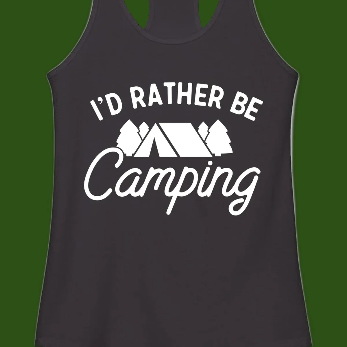 White tent between two evergreen trees with text reading 'I'd Rather Be Camping' on gray background