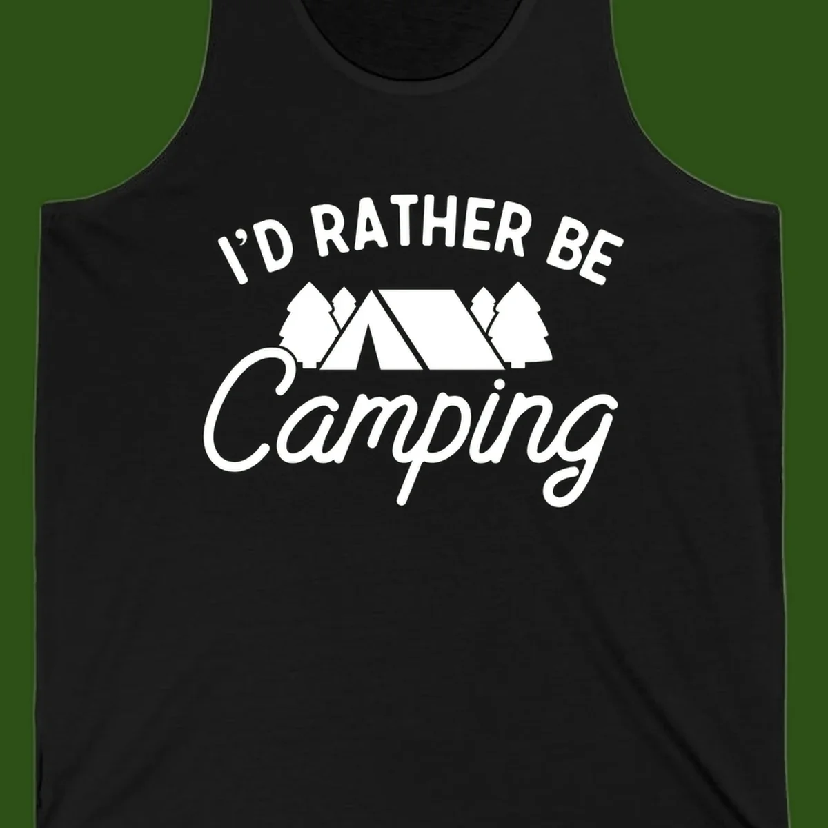 White tent between two evergreen trees with text reading 'I'd Rather Be Camping' on gray background