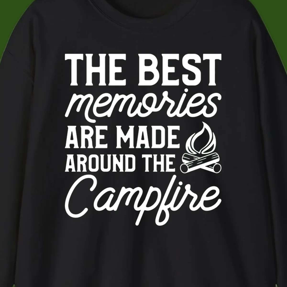 White text reading 'The Best Memories Are Made Around The Campfire' with a campfire illustration on gray background