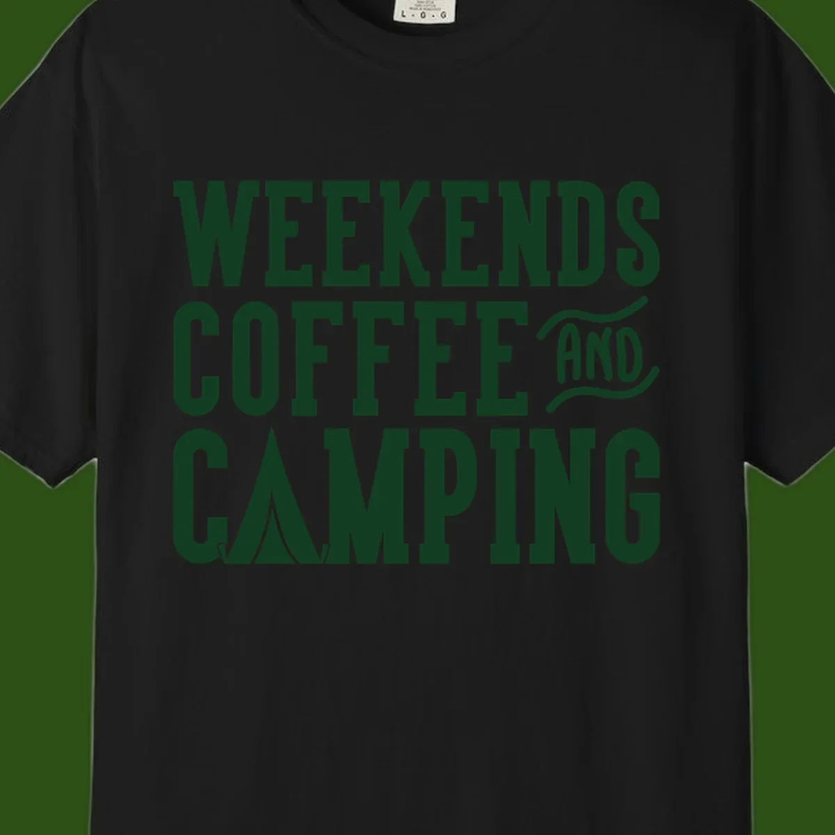 Dark green text reading 'Weekends Coffee And Camping' with tent icon on gray background