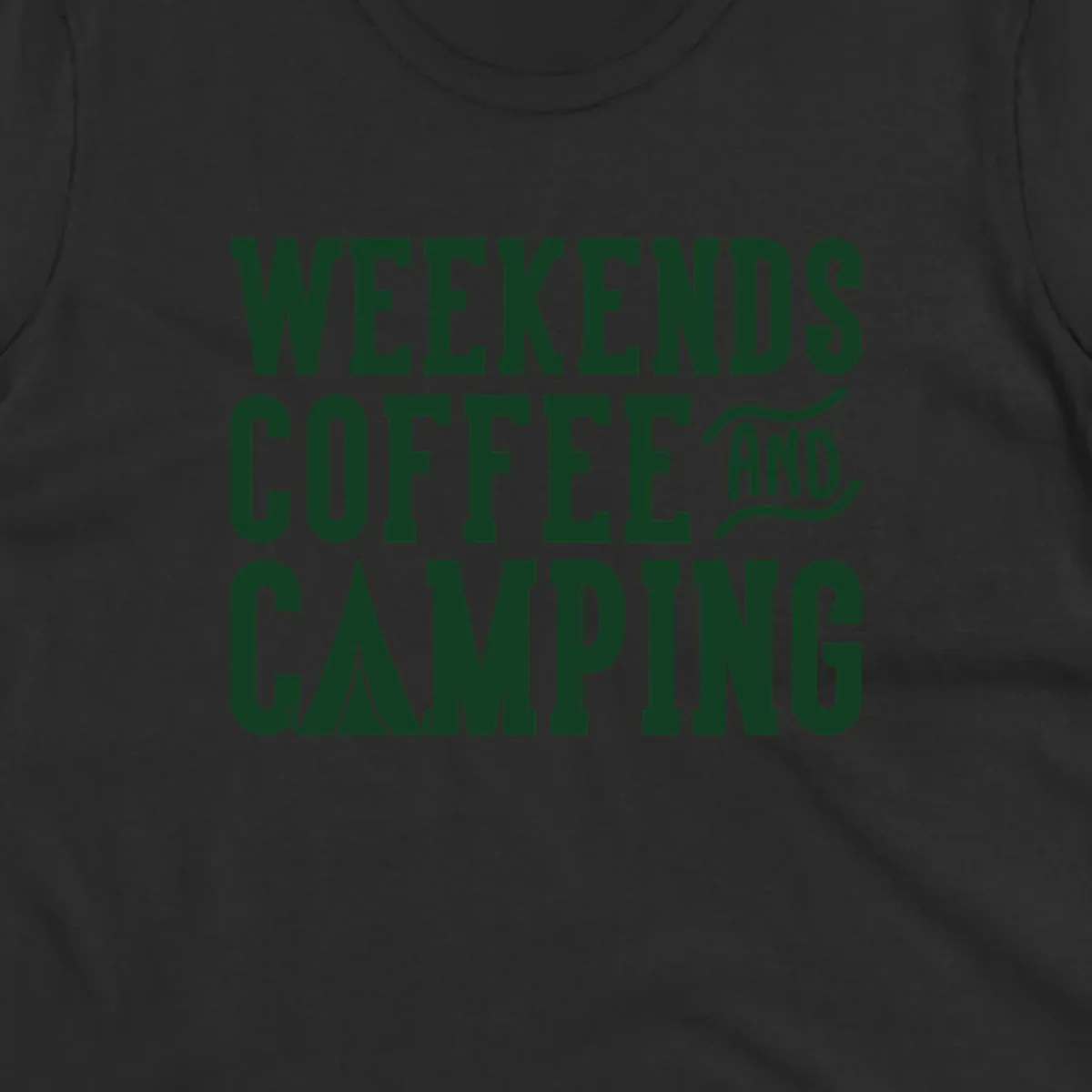 Dark green text reading 'Weekends Coffee And Camping' with tent icon on gray background