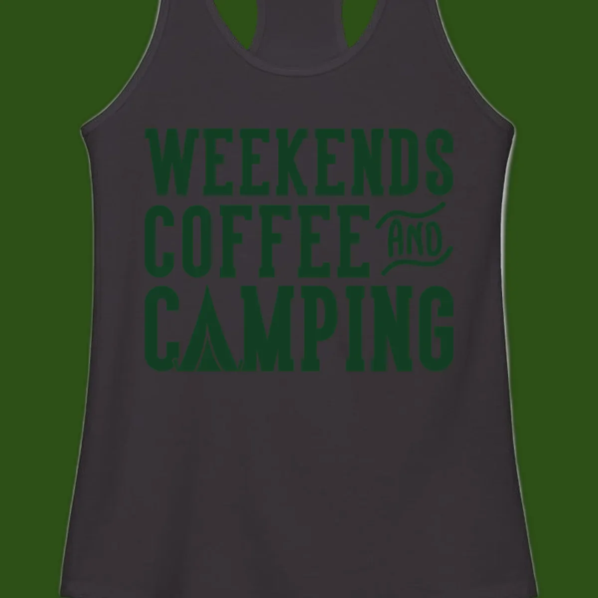 Dark green text reading 'Weekends Coffee And Camping' with tent icon on gray background