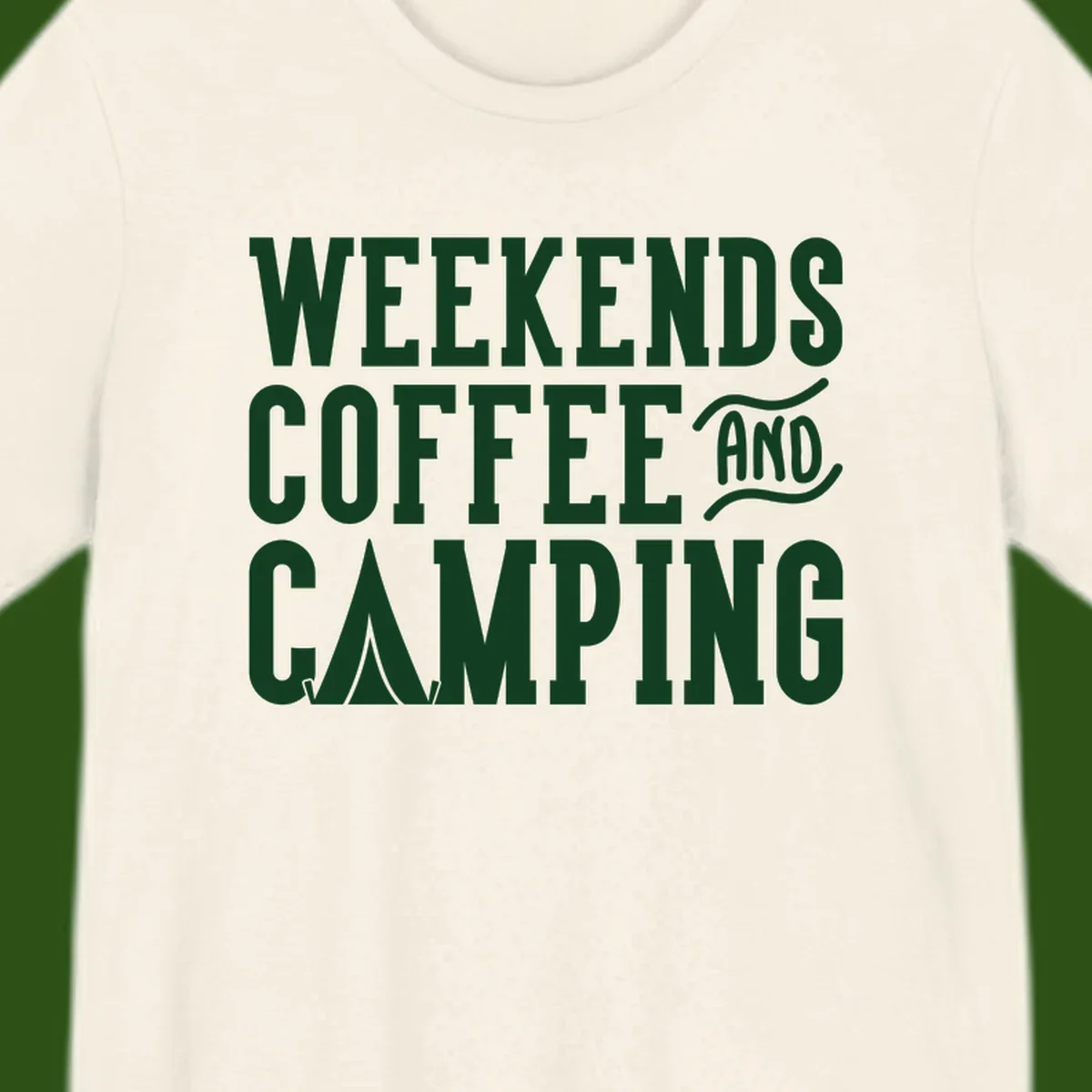 Dark green text reading 'Weekends Coffee And Camping' with tent icon on gray background