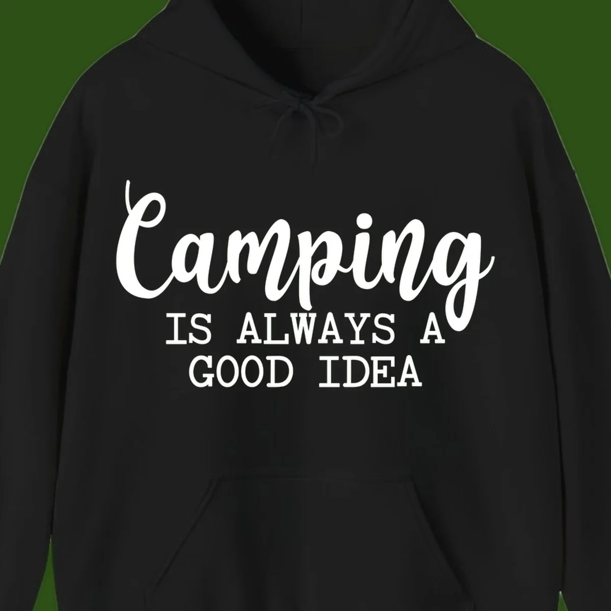 White script and sans-serif text reading 'Camping IS ALWAYS A GOOD IDEA' on gray background