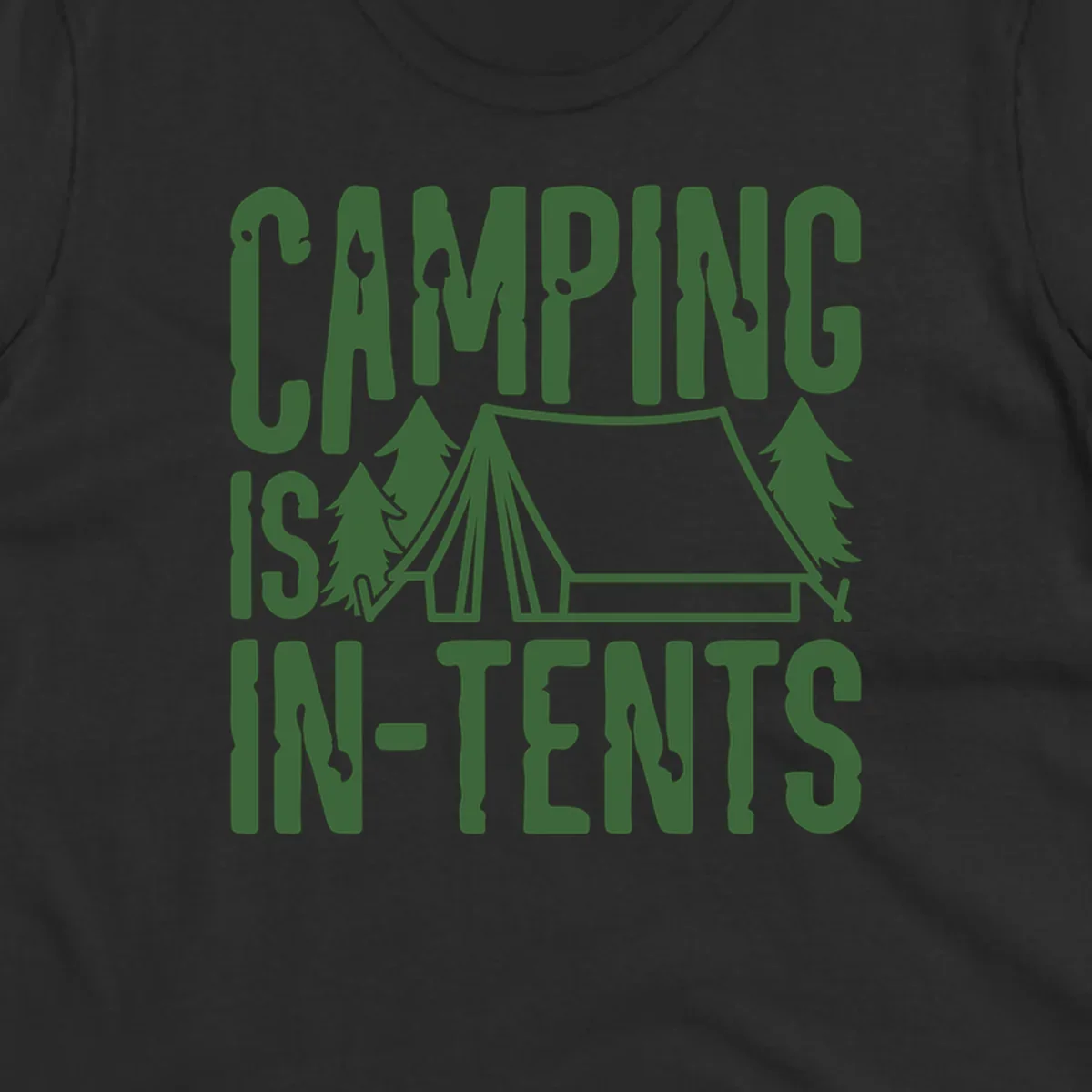 Green text and camping imagery design reading 'Camping Is In-Tents' with a tent and trees illustration on gray background
