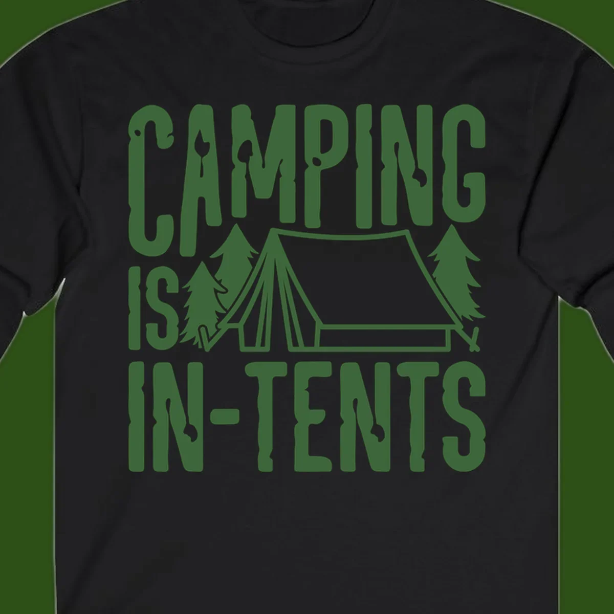 Green text and camping imagery design reading 'Camping Is In-Tents' with a tent and trees illustration on gray background