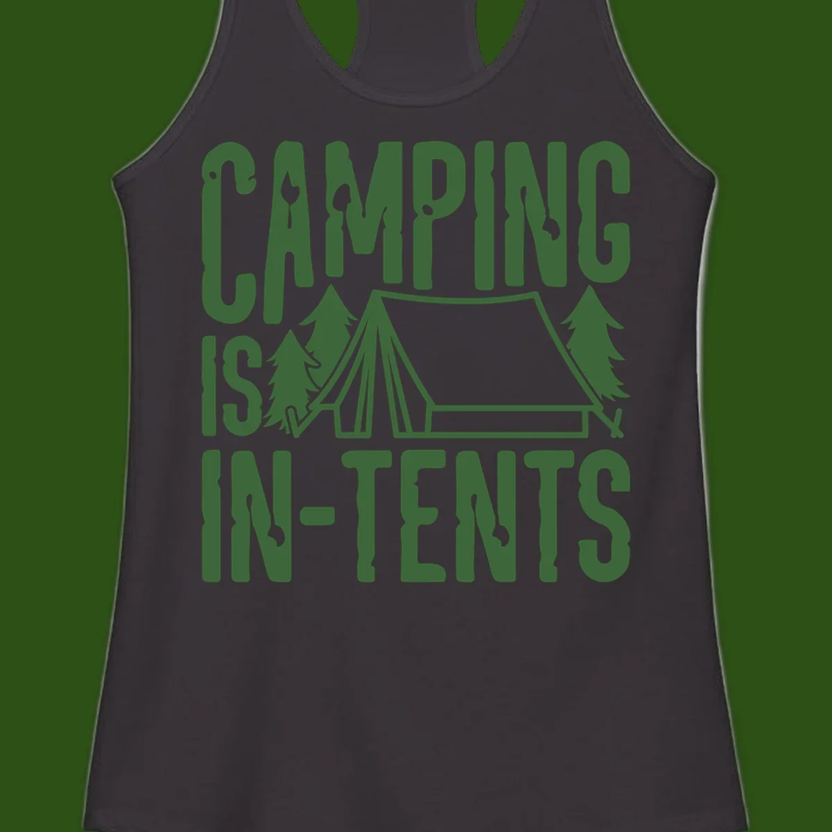 Green text and camping imagery design reading 'Camping Is In-Tents' with a tent and trees illustration on gray background