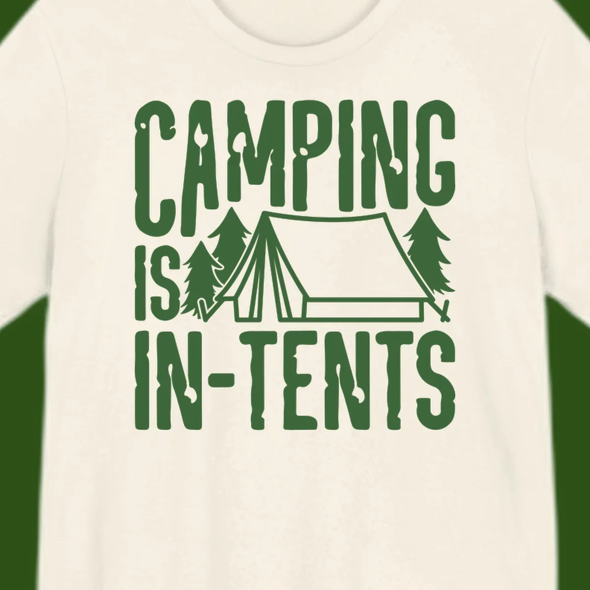 Green text and camping imagery design reading 'Camping Is In-Tents' with a tent and trees illustration on gray background