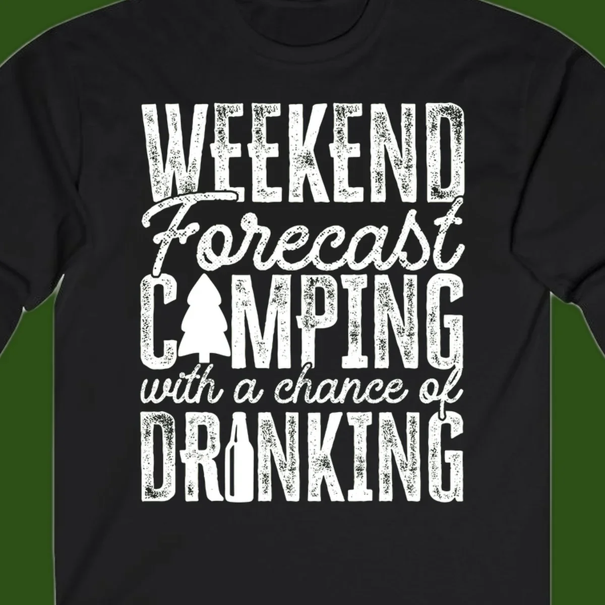 Distressed white text on gray reading 'Weekend Forecast: Camping with a chance of Drinking' with pine tree and beer bottle icons