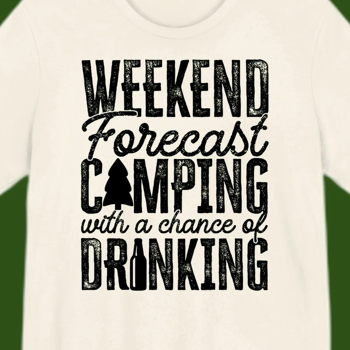 Distressed white text on gray reading 'Weekend Forecast: Camping with a chance of Drinking' with pine tree and beer bottle icons