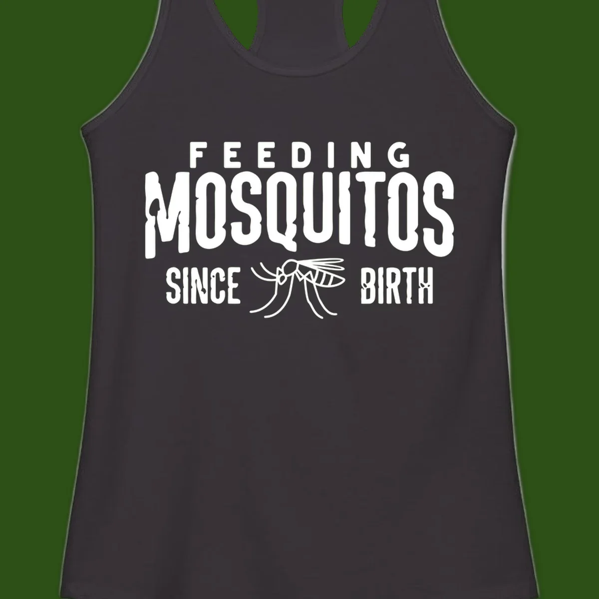 Feeding mosquitos since birth design with mosquito illustration and bold white text on gray background