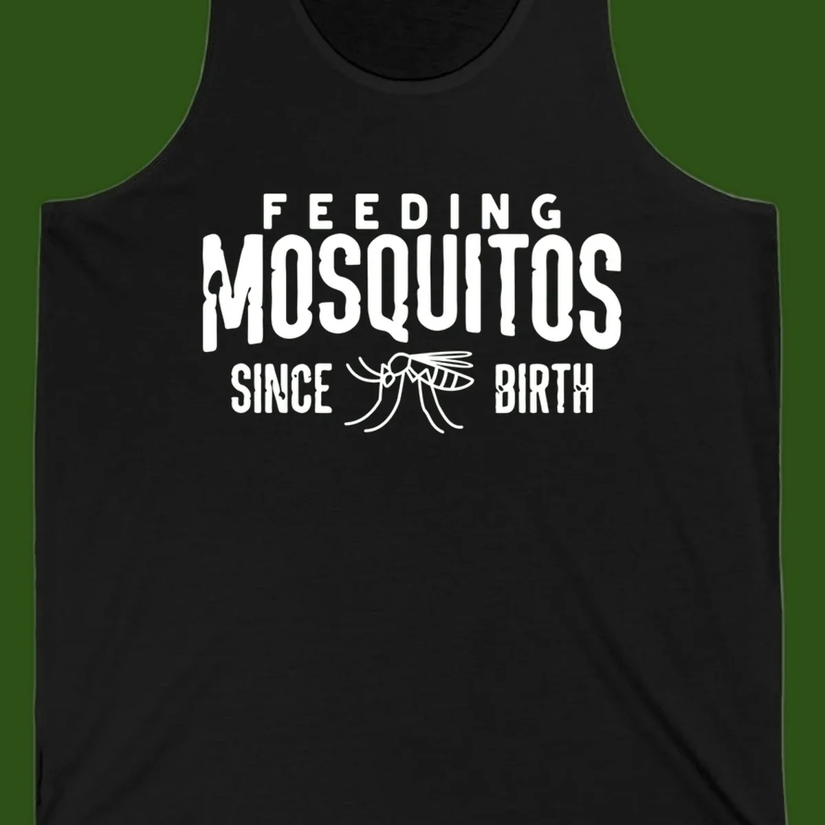 Feeding mosquitos since birth design with mosquito illustration and bold white text on gray background