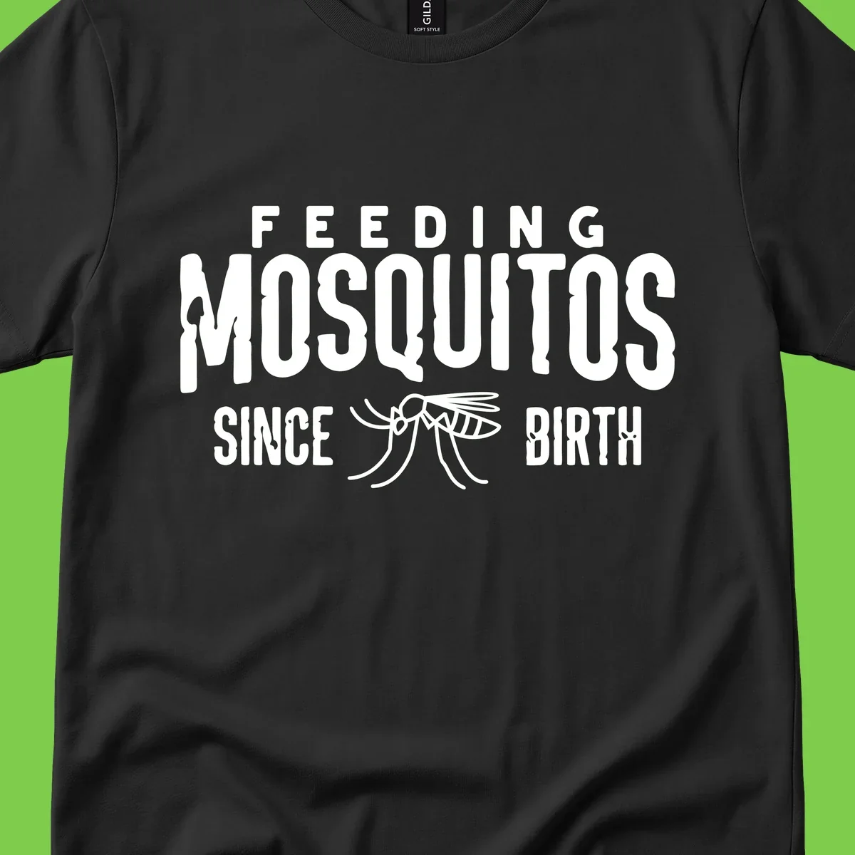 Feeding mosquitos since birth design with mosquito illustration and bold white text on gray background