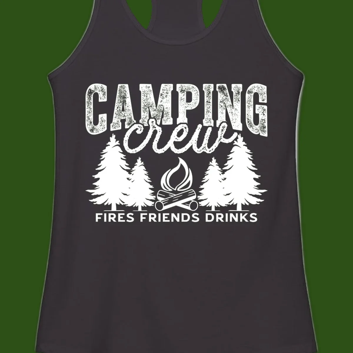 Distressed white design with 'CAMPING' text, campfire, evergreen trees, and 'FIRES FRIENDS DRINKS' script on gray background