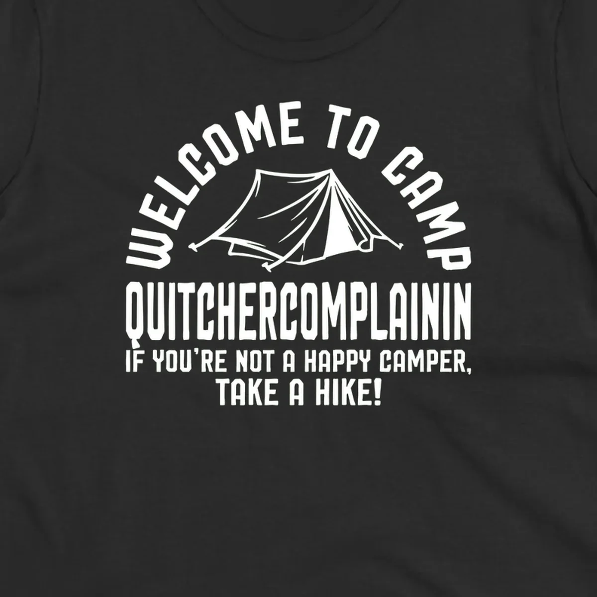 White tent illustration with curved text reading 'Welcome to Camp Quitcherecomplaining' and tagline 'If you're not a happy camper, take a hike' on gray background.