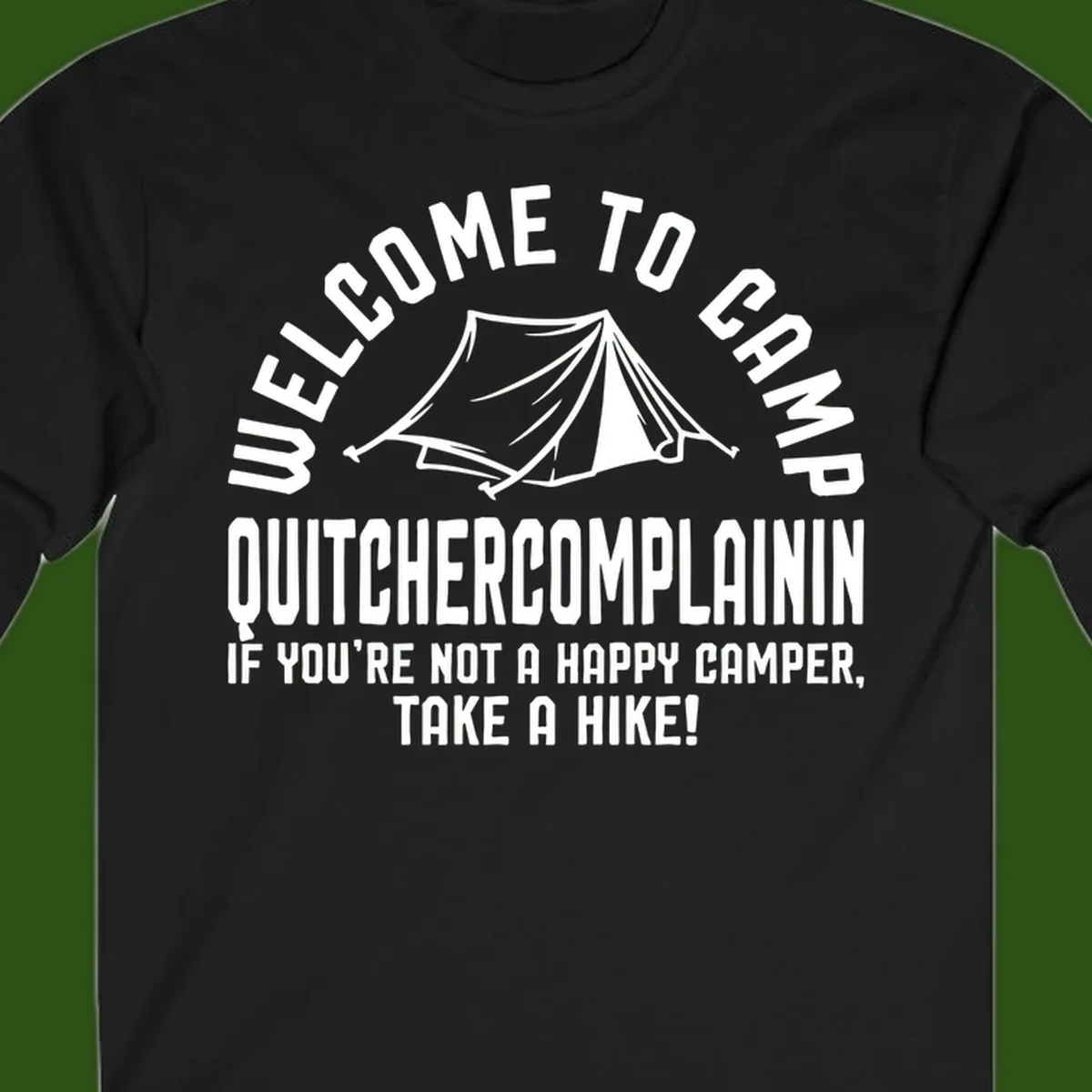 White tent illustration with curved text reading 'Welcome to Camp Quitcherecomplaining' and tagline 'If you're not a happy camper, take a hike' on gray background.