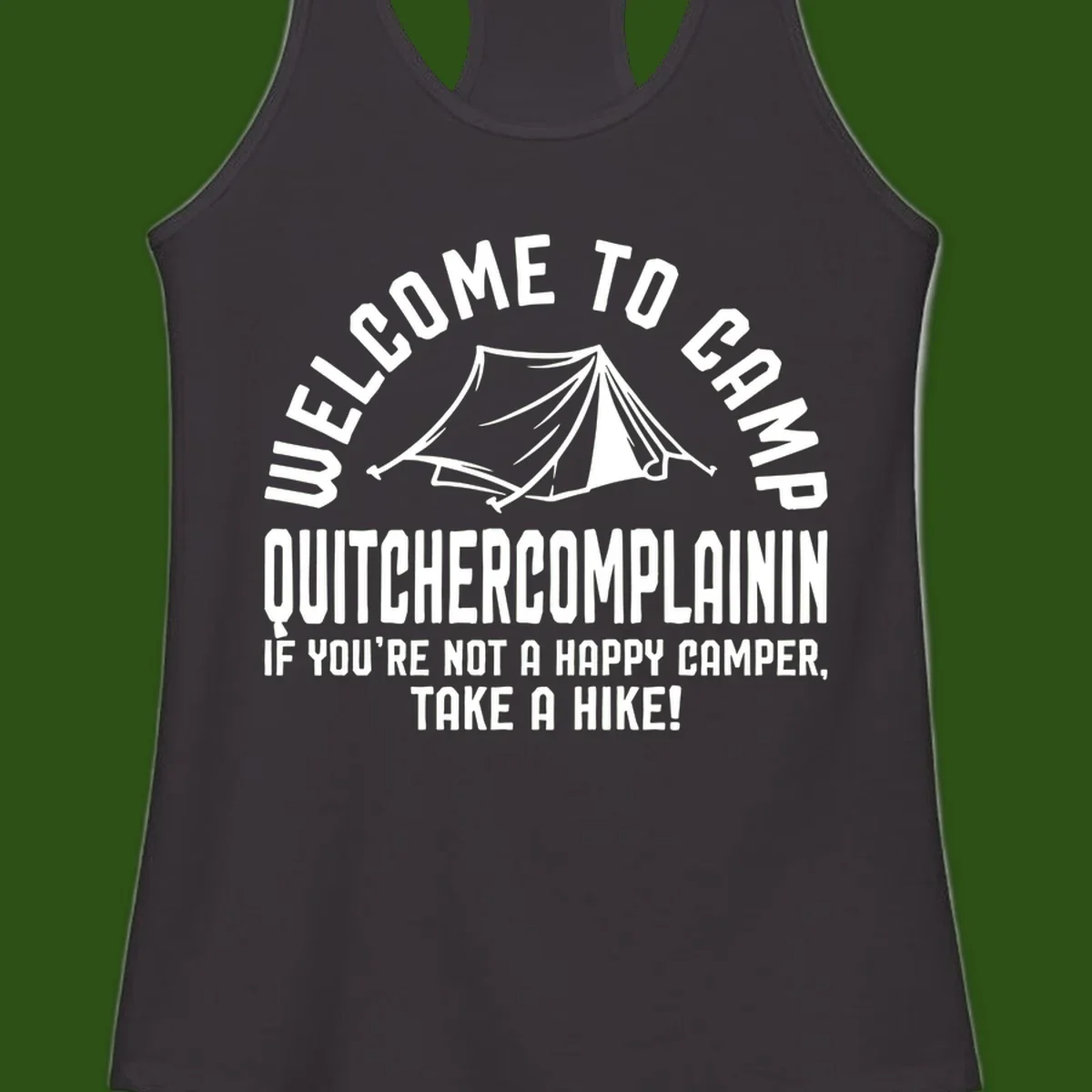 White tent illustration with curved text reading 'Welcome to Camp Quitcherecomplaining' and tagline 'If you're not a happy camper, take a hike' on gray background.