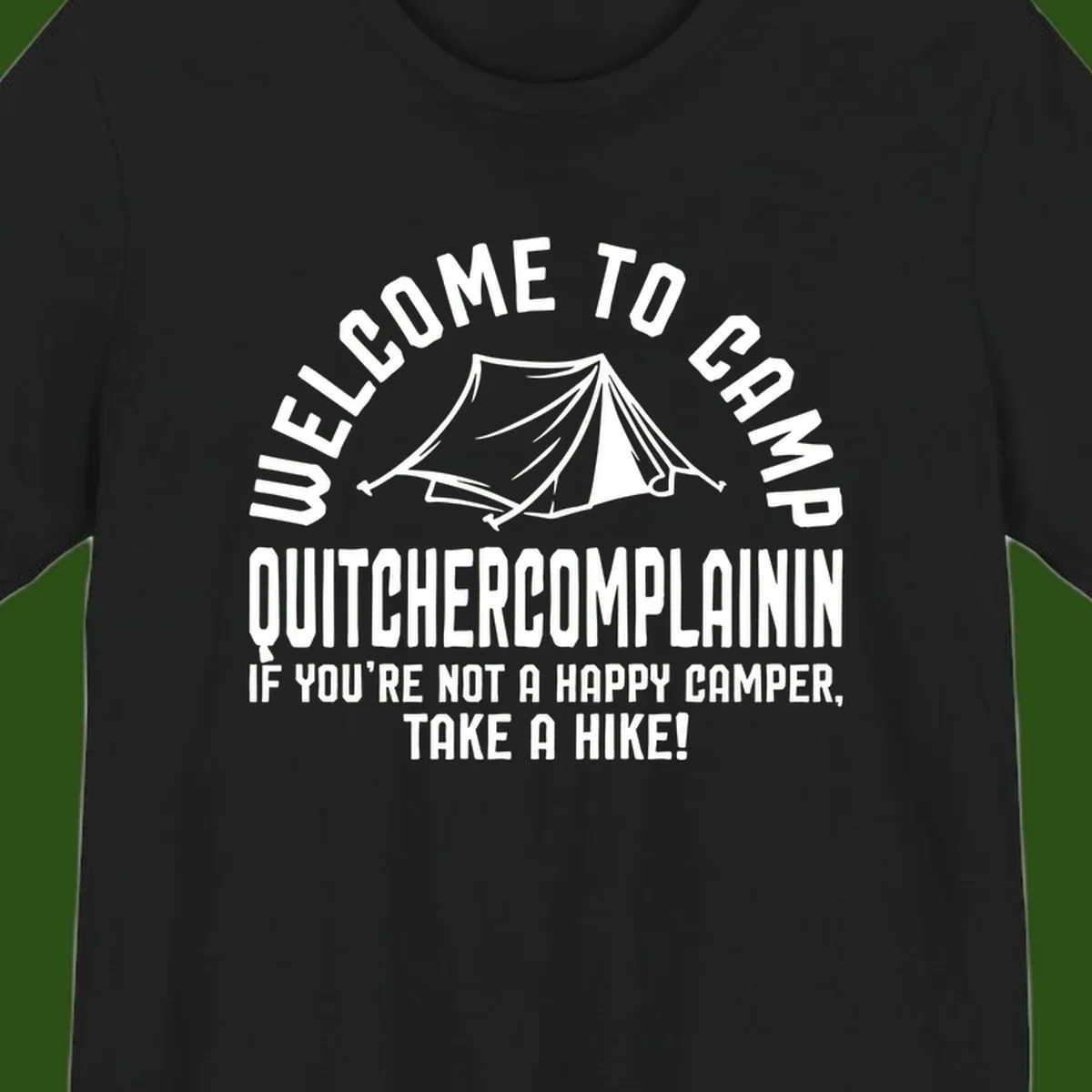 White tent illustration with curved text reading 'Welcome to Camp Quitcherecomplaining' and tagline 'If you're not a happy camper, take a hike' on gray background.