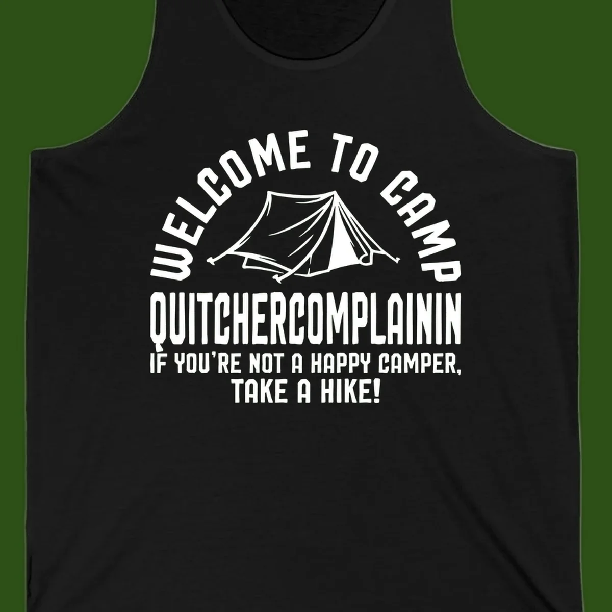 White tent illustration with curved text reading 'Welcome to Camp Quitcherecomplaining' and tagline 'If you're not a happy camper, take a hike' on gray background.
