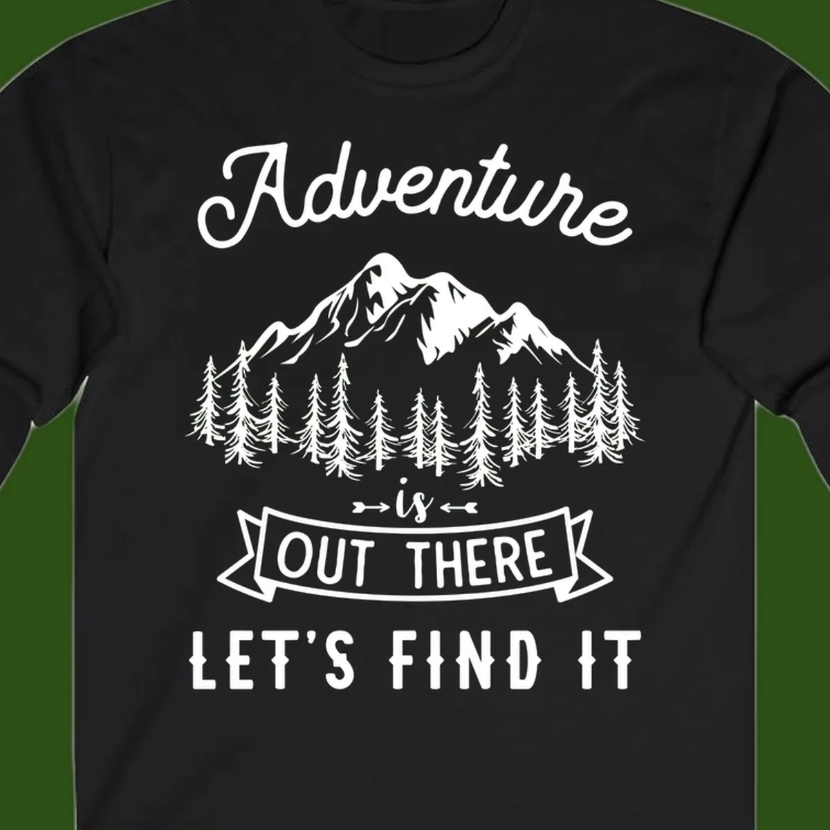 Adventure is out there design with snow mountains, pine forest, and text saying let's find it