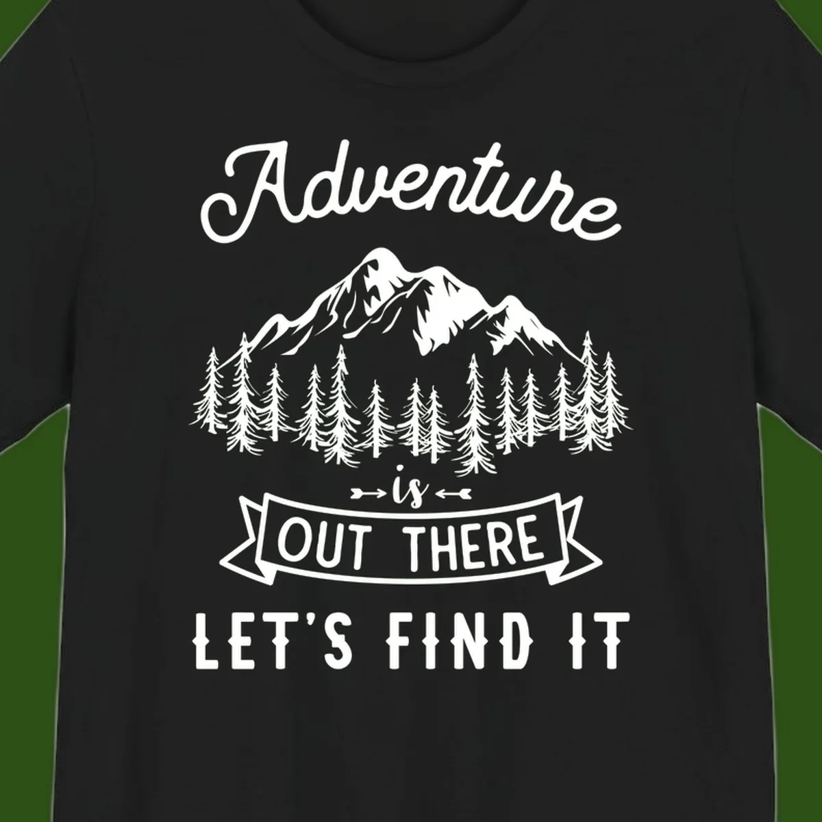 Adventure is out there design with snow mountains, pine forest, and text saying let's find it