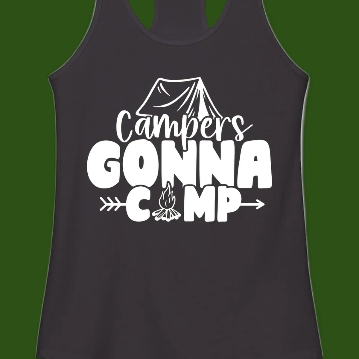 White text design reading 'Campers GONNA CAMP' with tent and campfire illustrations on gray background