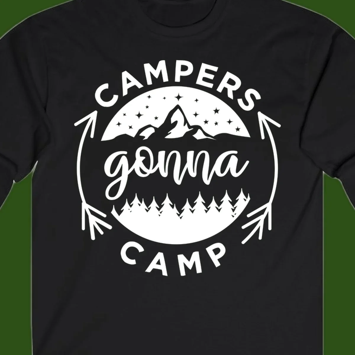 Circular badge design with 'Campers Gonna Camp' text, mountain peaks, starry sky, and pine forest illustration.