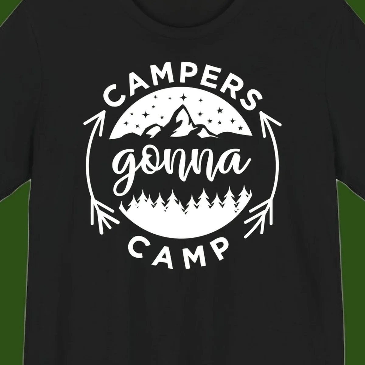 Circular badge design with 'Campers Gonna Camp' text, mountain peaks, starry sky, and pine forest illustration.