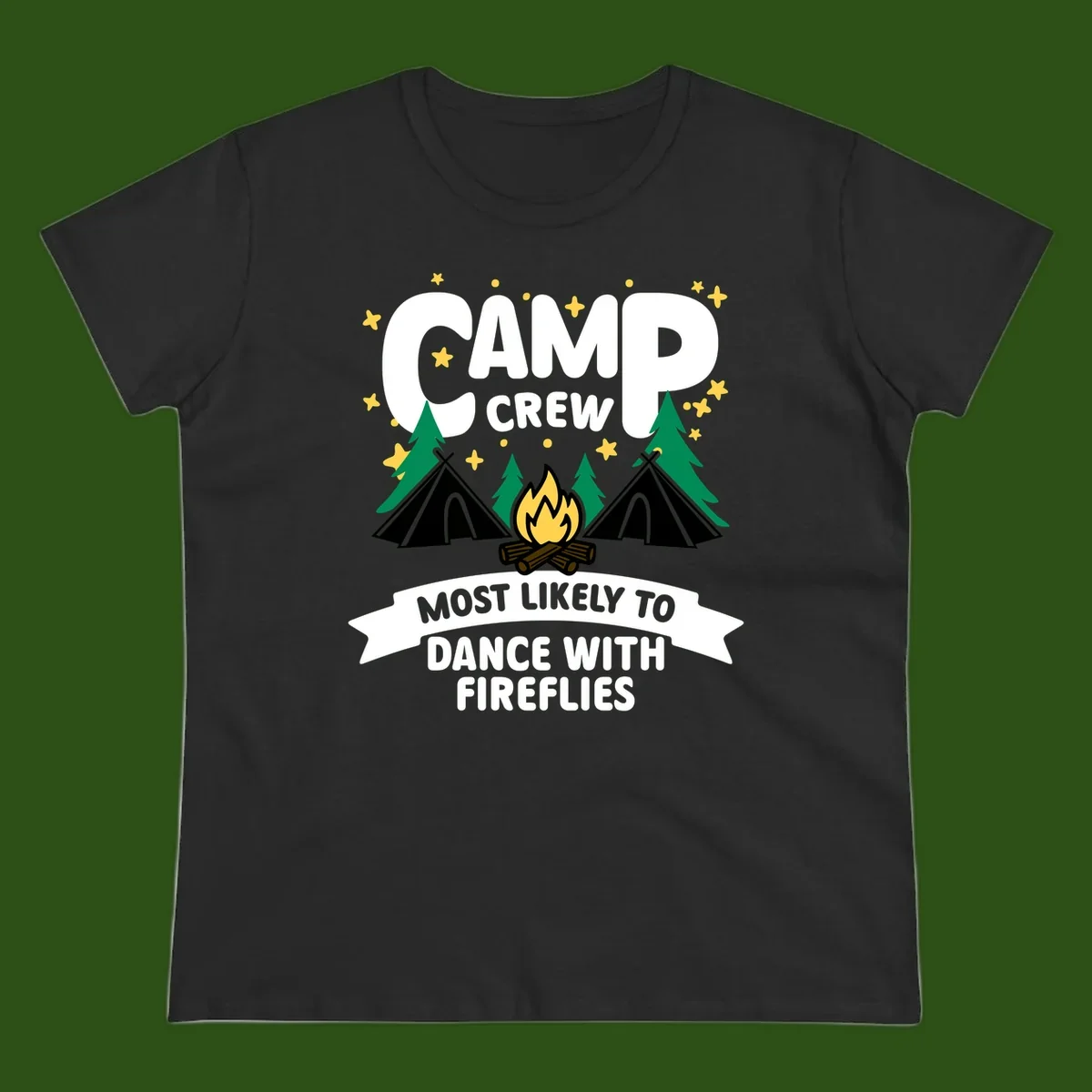 Camp crew design with tents, campfire, and stars; text reads 'most likely to dance with fireflies'