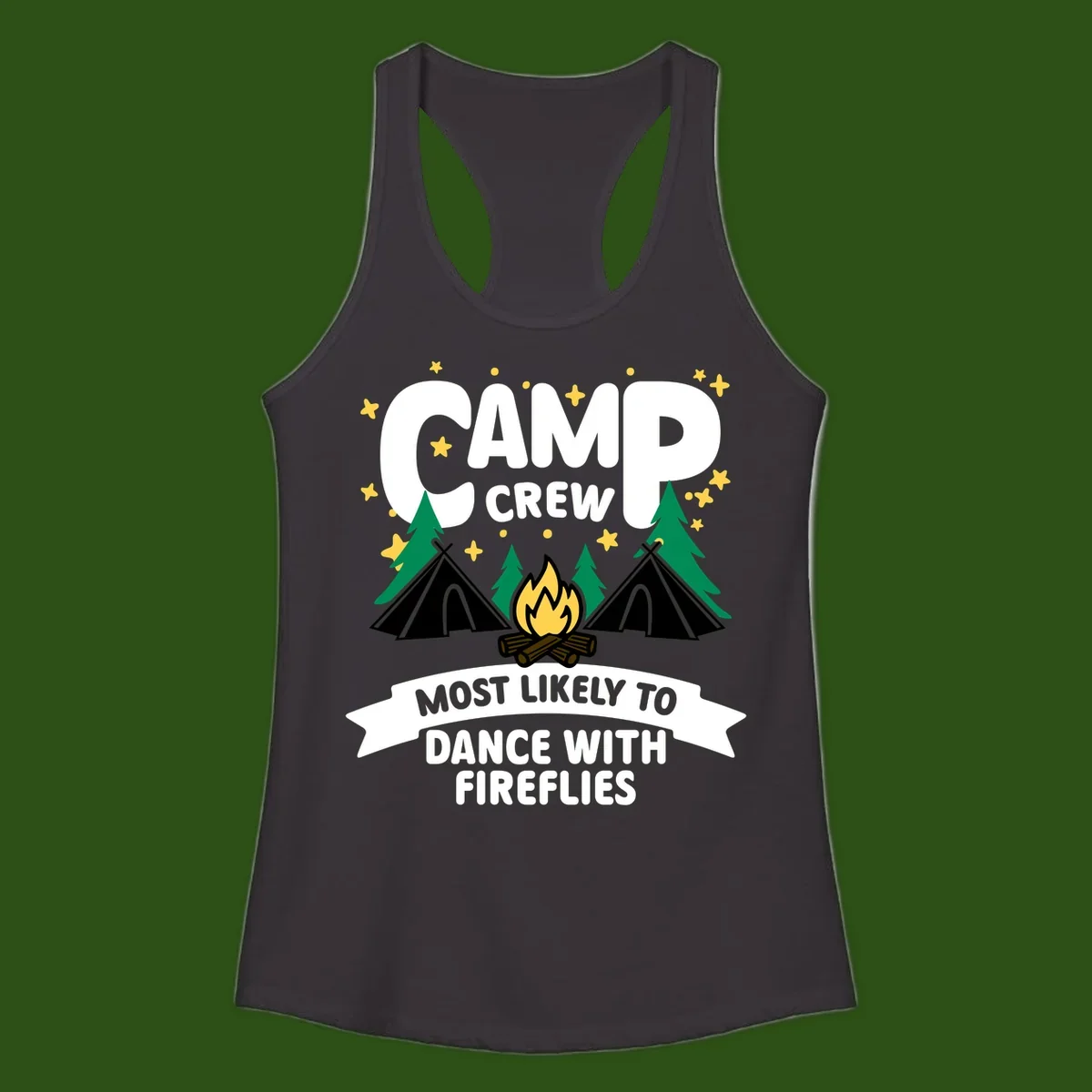 Camp crew design with tents, campfire, and stars; text reads 'most likely to dance with fireflies'