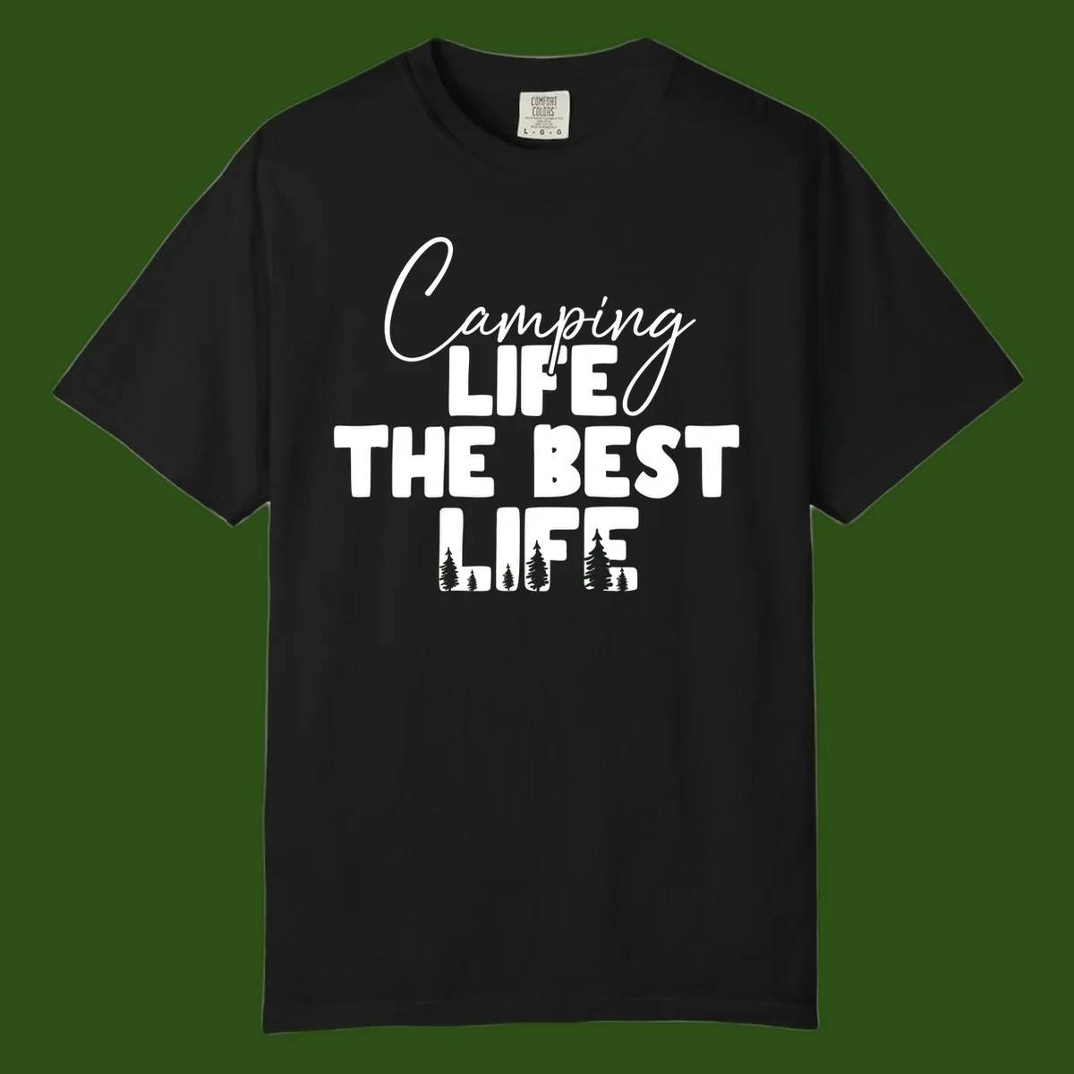 White text design reading 'Camping LIFE THE BEST LIFE' with pine tree silhouettes on gray background