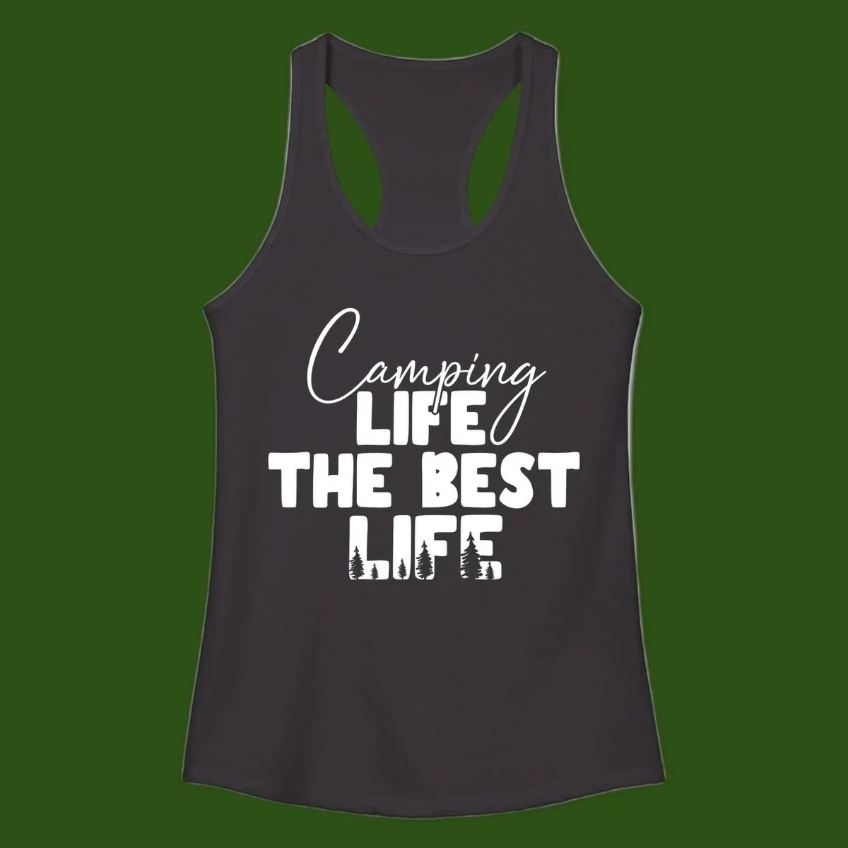White text design reading 'Camping LIFE THE BEST LIFE' with pine tree silhouettes on gray background