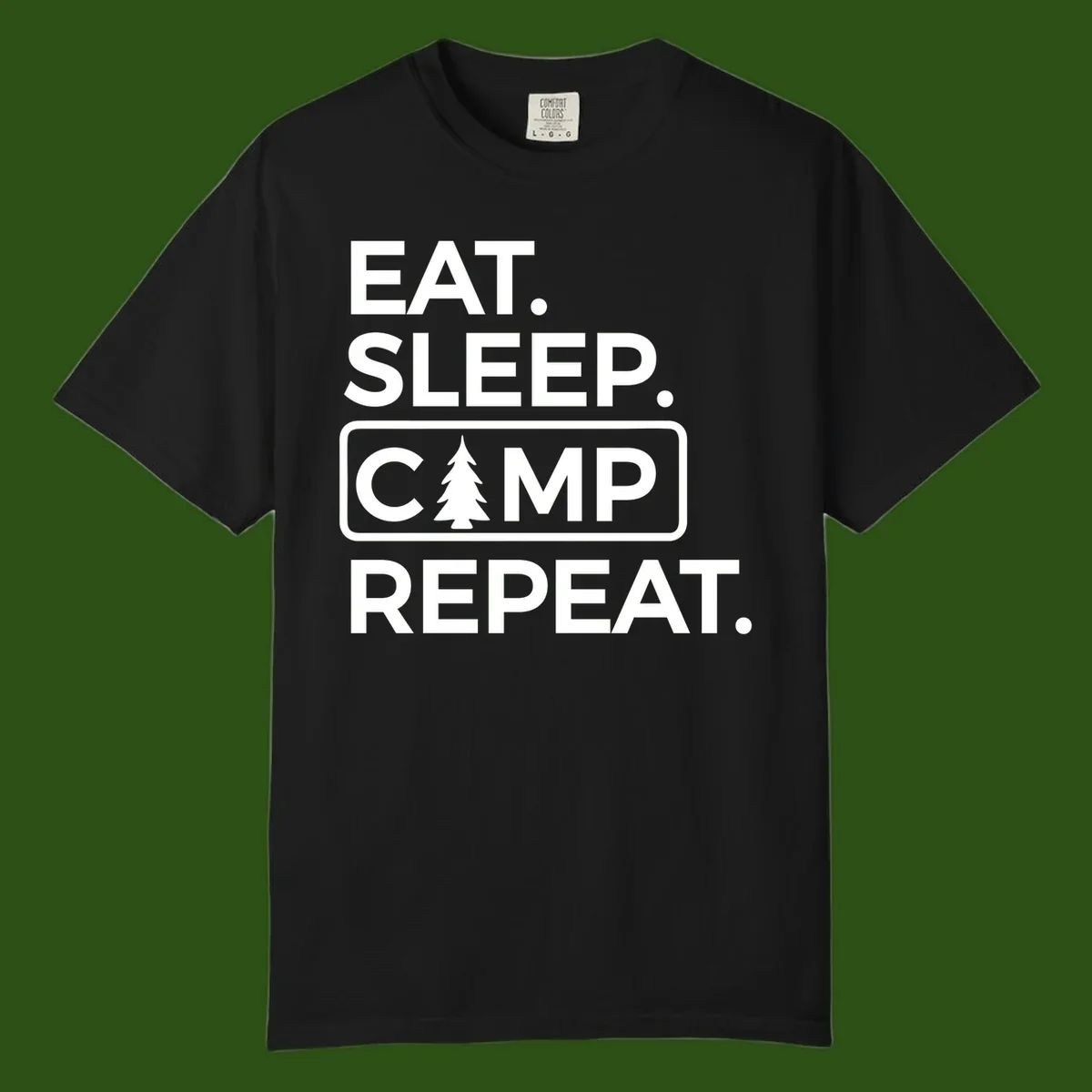 White text design reading 'EAT. SLEEP. CAMP. REPEAT.' with an evergreen tree icon, on gray background