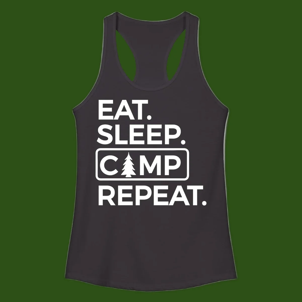 White text design reading 'EAT. SLEEP. CAMP. REPEAT.' with an evergreen tree icon, on gray background