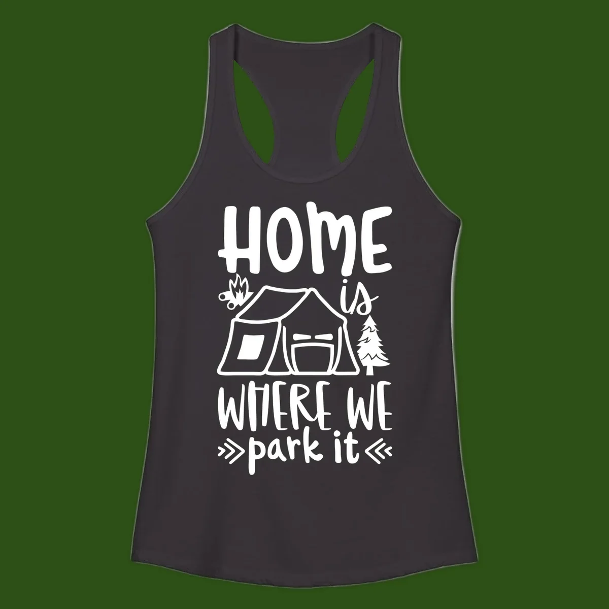 Home is where we park it camping design with tent, campfire, and evergreen tree illustration